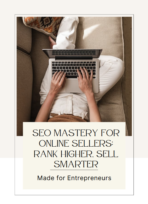 SEO Mastery for Online Sellers: Rank Higher, Sell Smarter